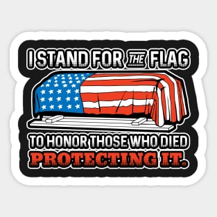 I Stand for the Flag to Honor Those Protecting It Sticker